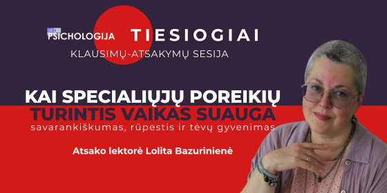 Tiesioginė klausimų sesija - Kai specialiųjų poreikių turintis vaikas suauga